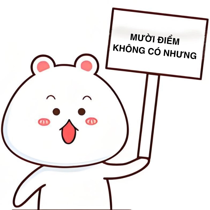 Ảnh chế meme 10 điểm không có nhưng 